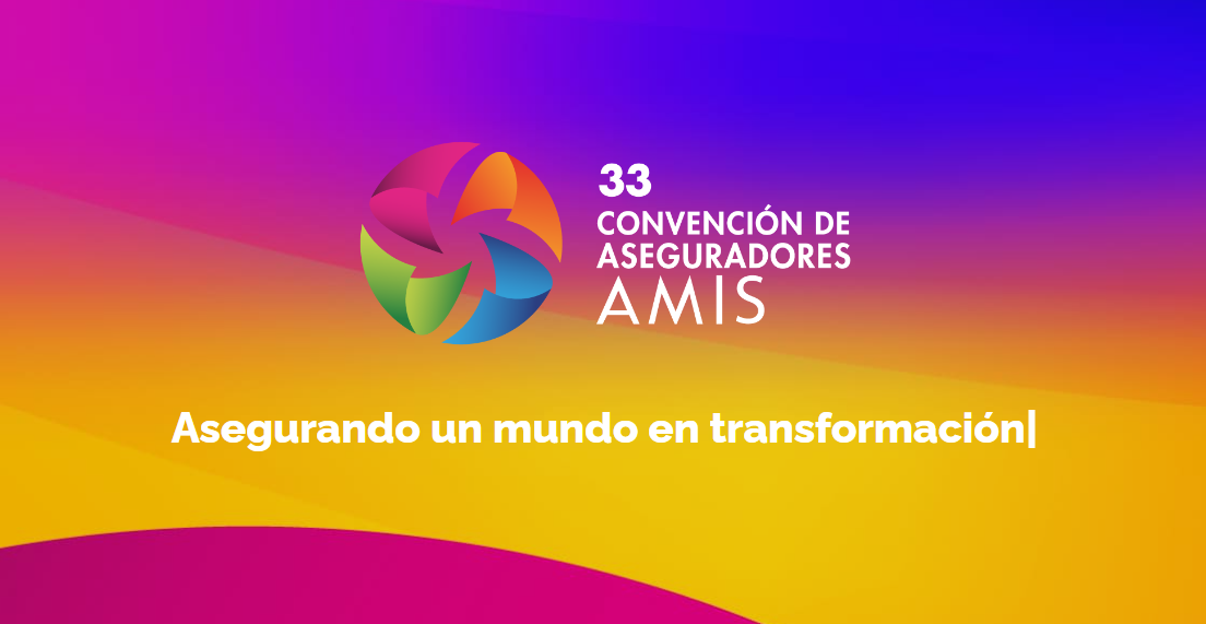 33 Convención de Aseguradores AMIS 2024 abordará cambio climático, gestión de riesgo y transformación del cliente del seguro en 2050