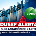 Condusef alerta por falsa app de Kapital México y evento de inversión en CDMX